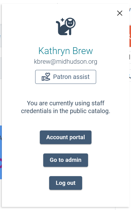 The account panel showing a space cat icon, a proper name, an email address, the Patron Assist button, the words "You are currently using staff credentials in the public catalog," and then buttons for Account Portal, Go to Admin, and Log Out.